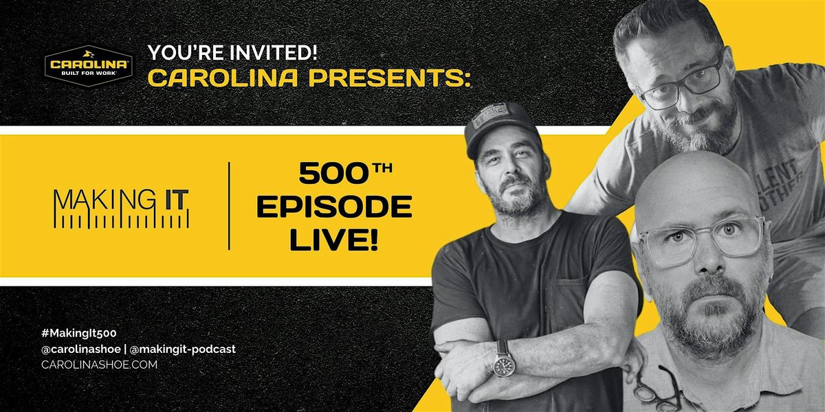 Making It: 500th Podcast Live