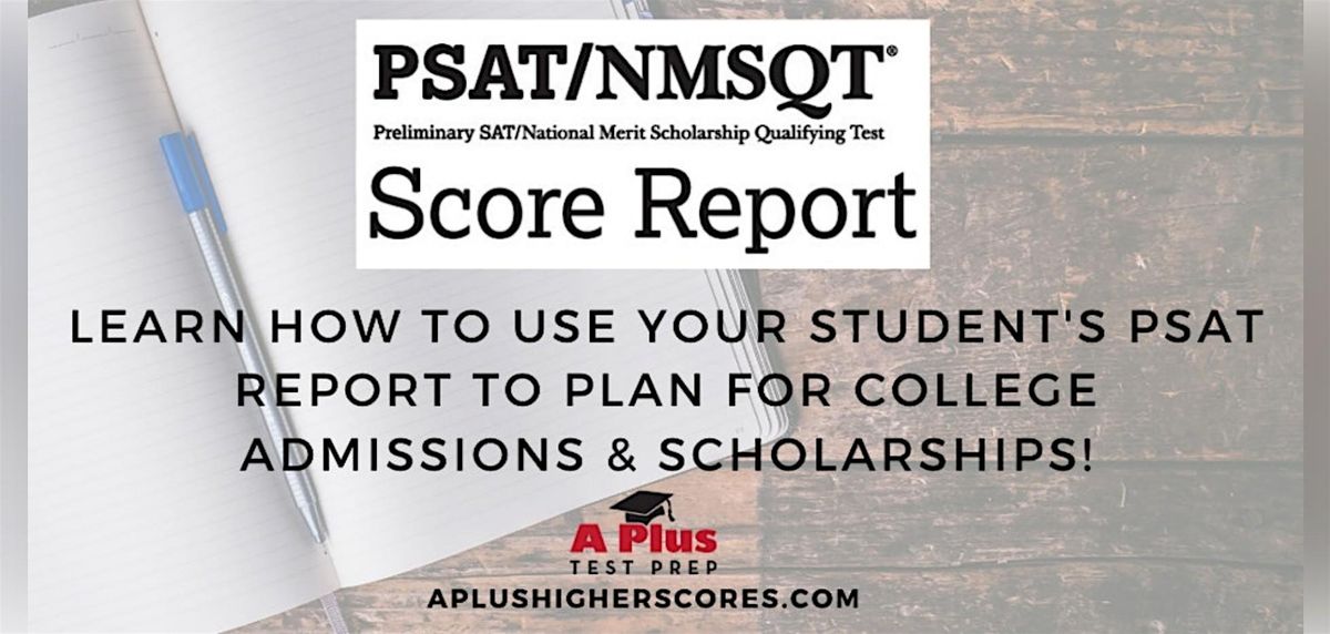 Using PSAT reports to plan for scholarships, college, & more!