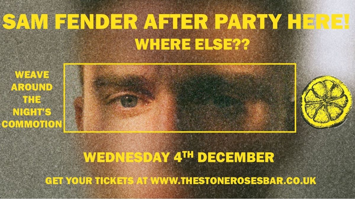 SAM FENDER After party! ~ WEAVE AROUND THE NIGHTS COMMOTION 