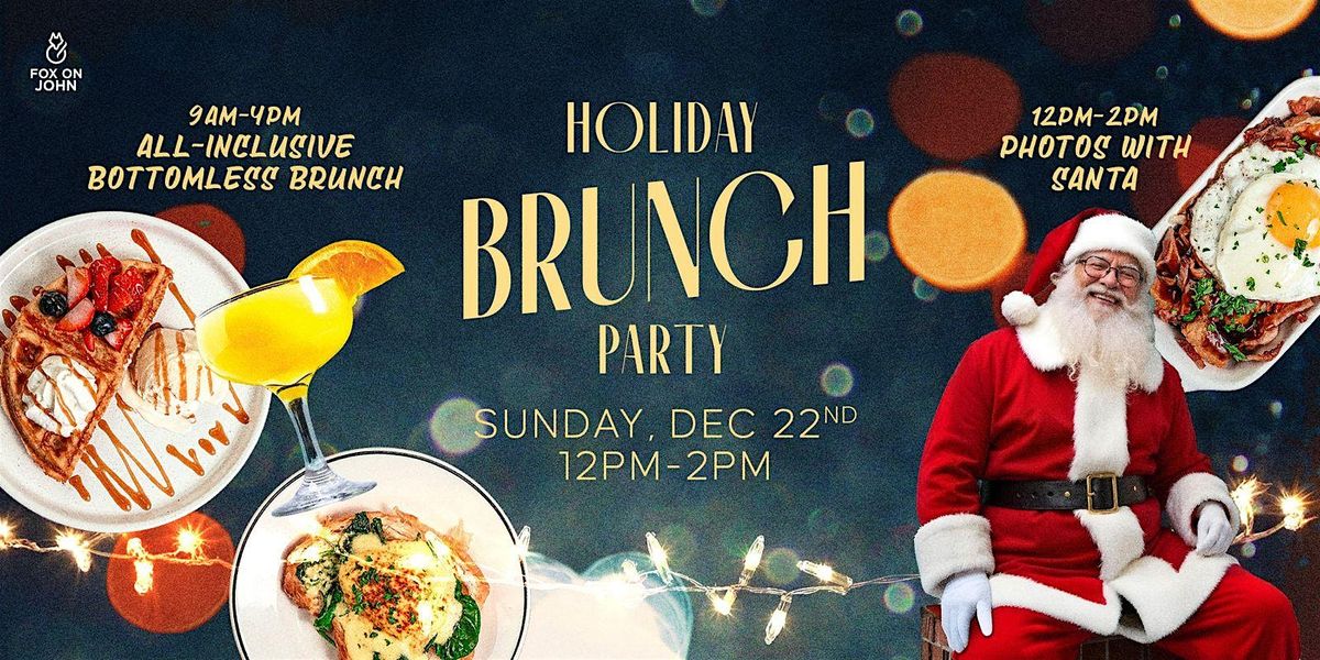 HOLIDAY BRUNCH PARTY FT SANTA AT FOX ON JOHN