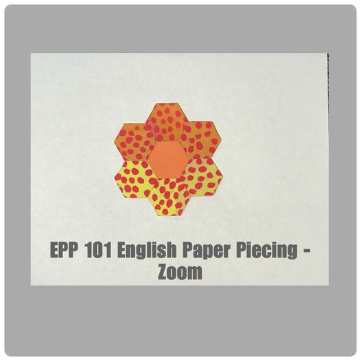EPP-101 English Paper Piecing - In Classroom & Zoom