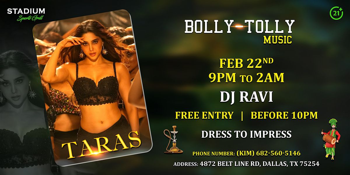 TARAS-BOLLY TOLLY MUSIC-FEB 22nd- DESI NIGHT -STADIUM-ADDISON