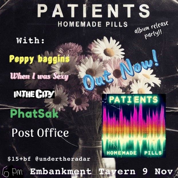 Patients "Homemade Pills" Album release Party! 