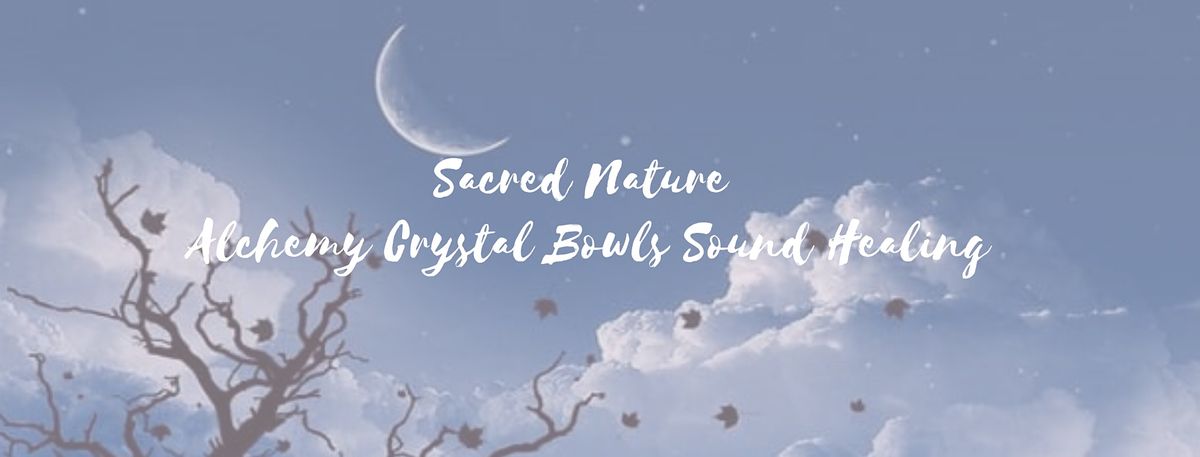 Sacred Nature Alchemy Crystal Bowls Sound Healing