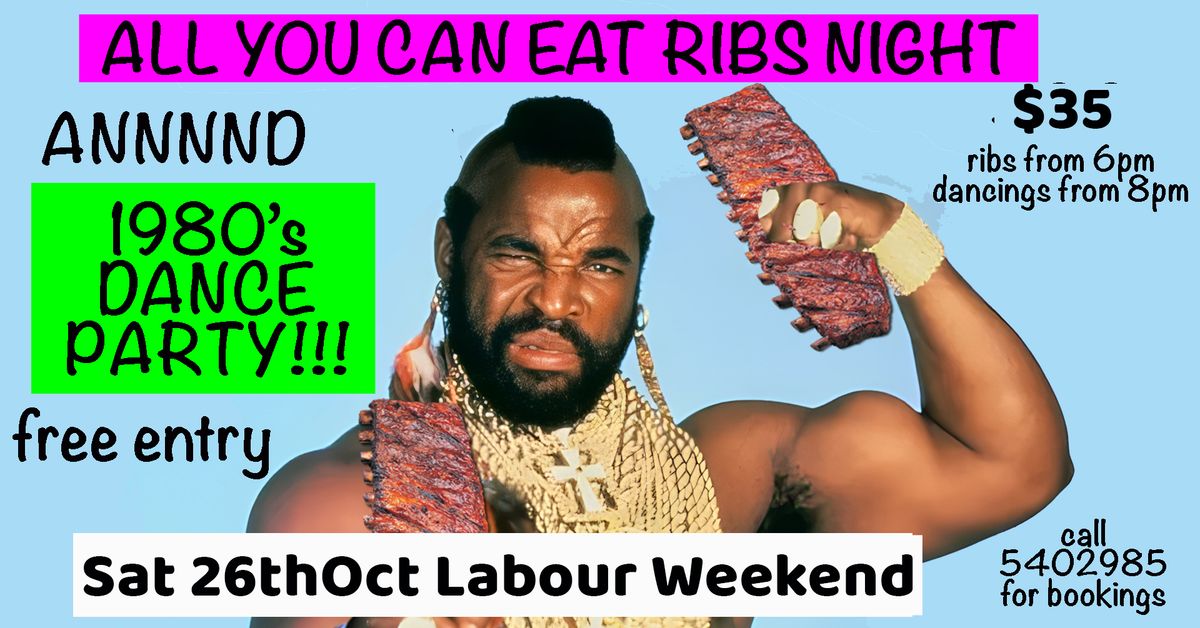 The Best 80s Night and All You Can Eat Ribs, Labour Weekend