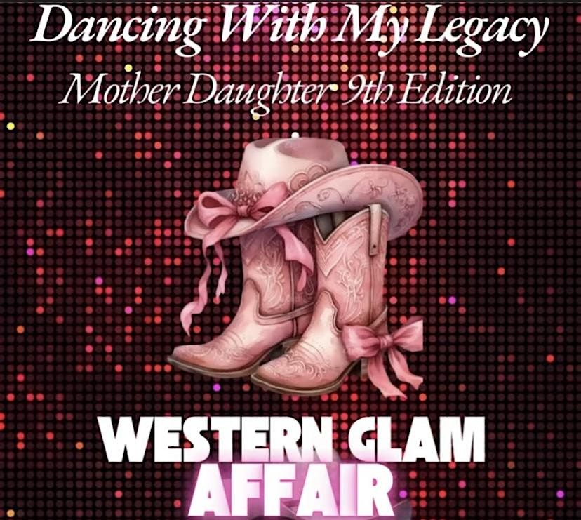 Dancing With My Legacy mother daughter 9th Edition Western Glam Affair