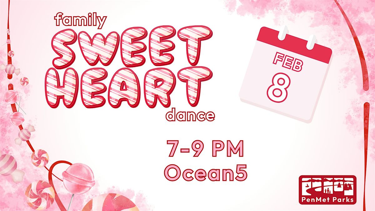 Family Sweet Hearts Dance (7:00pm-9:00pm)