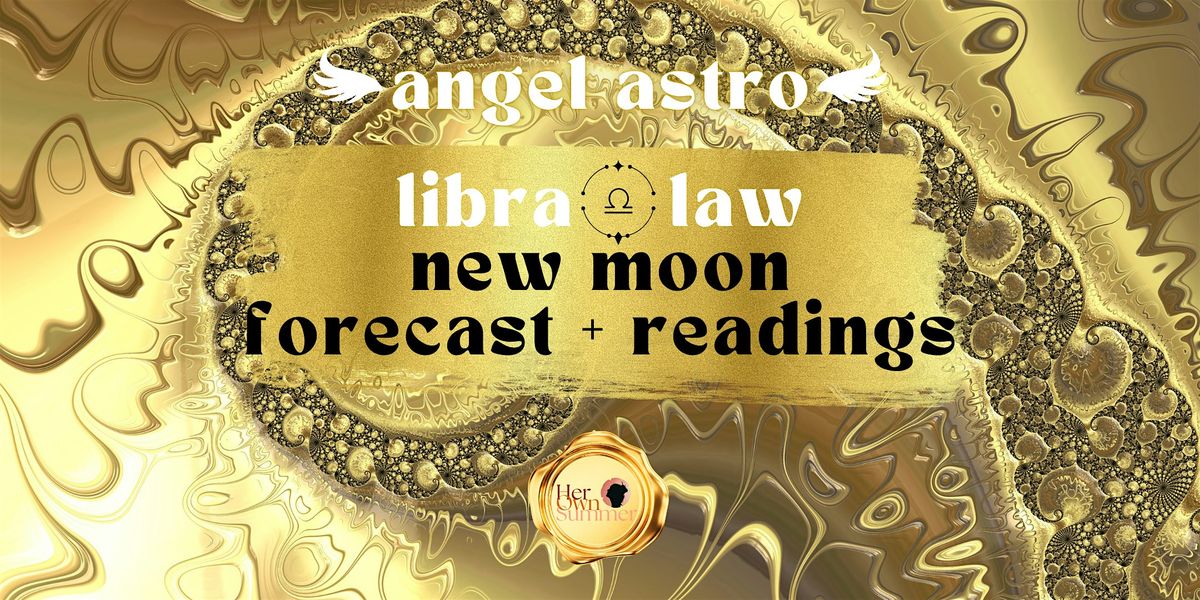 libra law \u2b50 new moon forecast @ Vivid Minds Cafe
