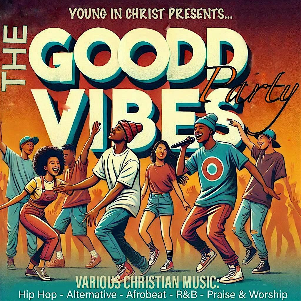 The Good Vibes (A Party for Christain)