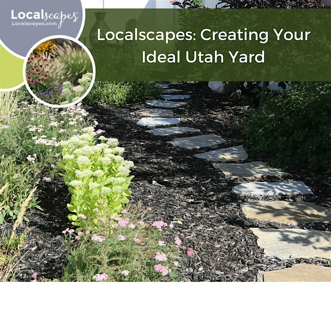 Localscapes: Creating Your Ideal  Utah Yard