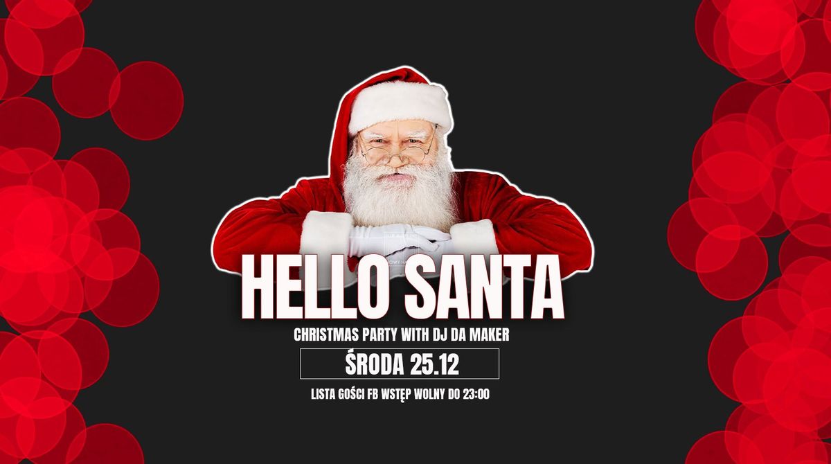 Hello Santa \/ Christmas Party Day I \/ Dj Da Maker \/  Lista go\u015bci FB wst\u0119p wolny do 23.00