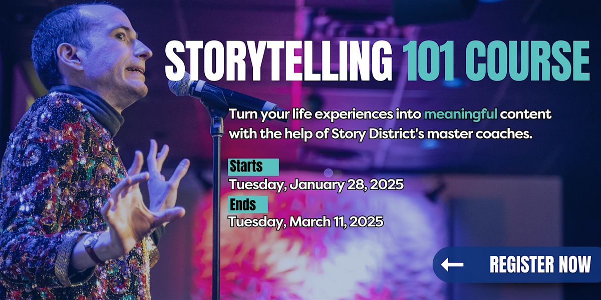 Storytelling 101 Course: Tuesdays -  January 28th - March 11th