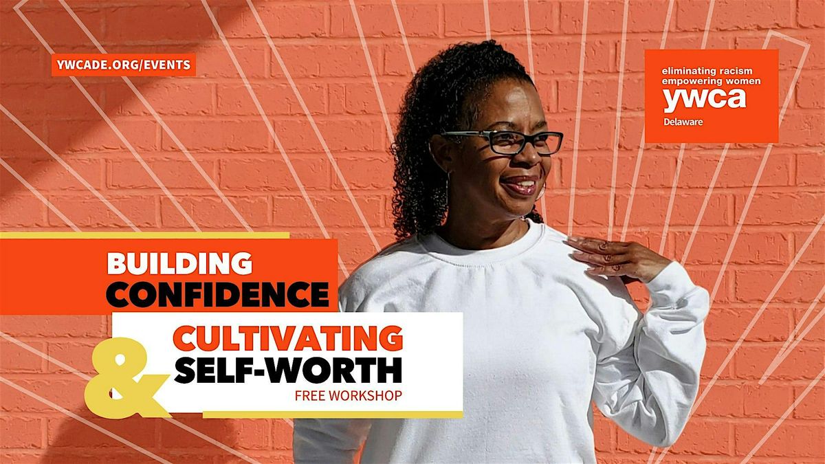 Building Confidence & Cultivating Self-Worth: A Free YWCA Delaware Workshop