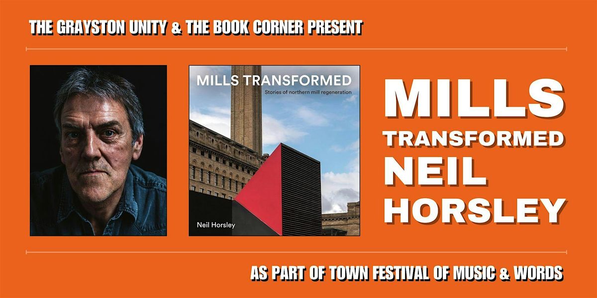 TOWN FESTIVAL: Neil Horsley, Mills Transformed