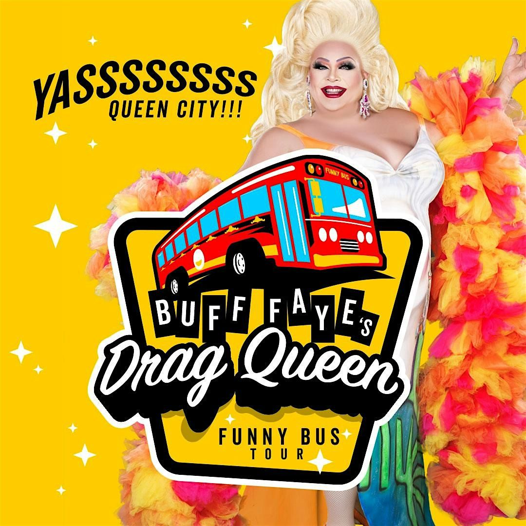 CHARLOTTE PRIDE : Buff Faye's Drag Queen Funny Bus Tour: YASSS! QUEEN CITY!