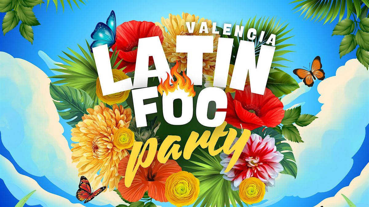 Latin Foc Valencia The Biggest & Hottest Latin Party in Valencia's Marina