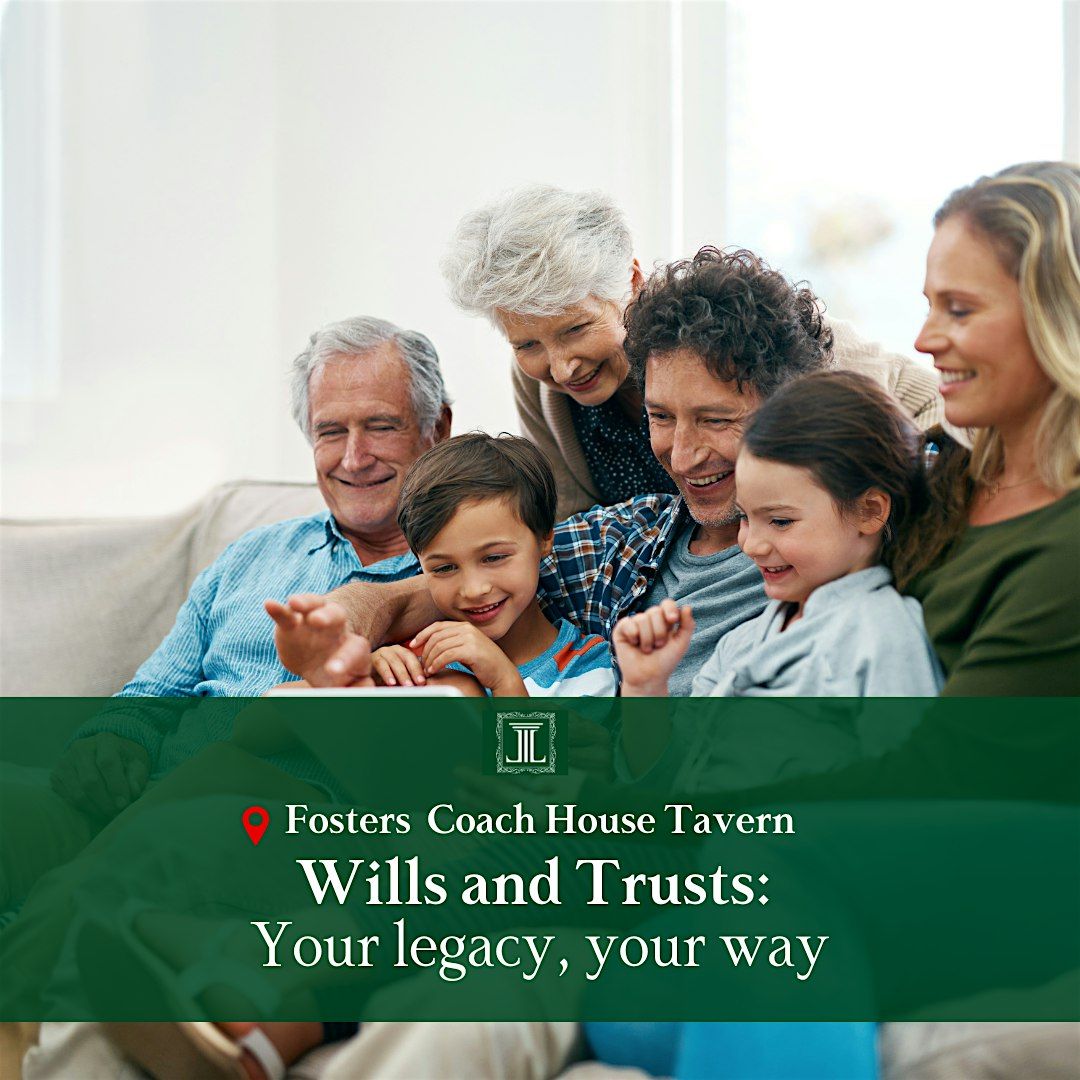 Wills and Trusts:  Your legacy, your way