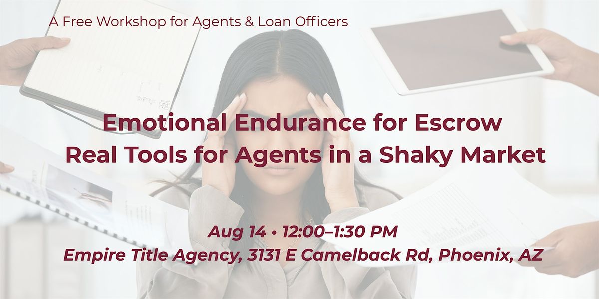 Emotional Endurance for Escrow - Real Tools for Agents in a Shaky Market