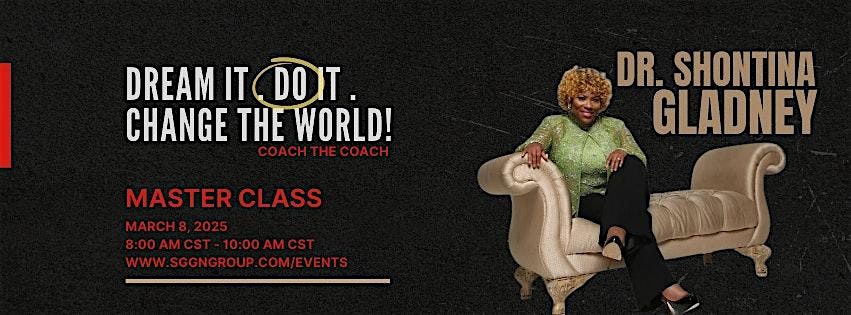 Dream It. Do It. Change The World Master Class