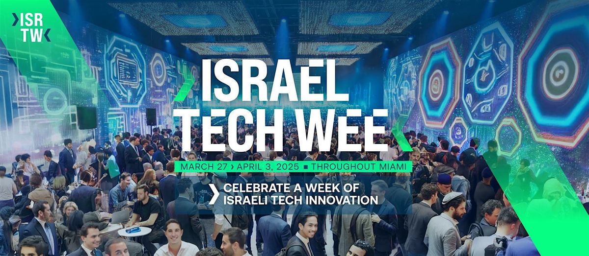 Israel Tech Week 2025, The Lab Miami, 27 March to 3 April