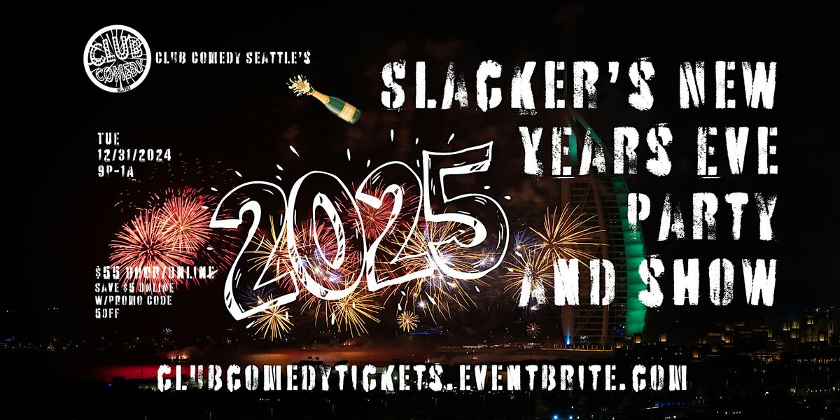 Slacker's New Year's Eve Party and Show @ Club Comedy Seattle 12\/31\/2024