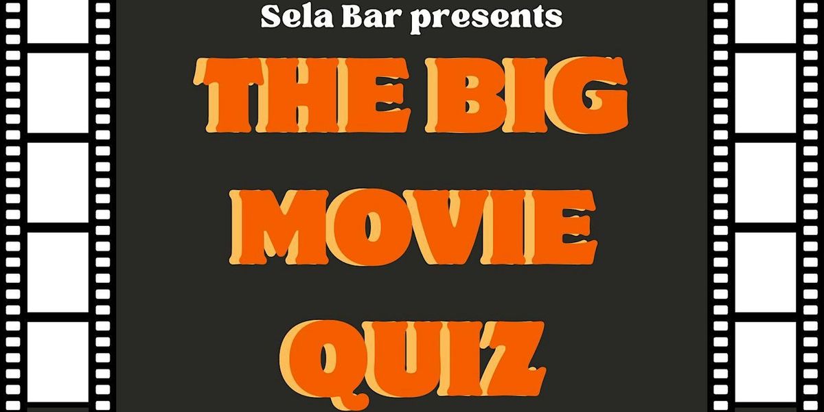 Sela's BIG MOVIE QUIZ!