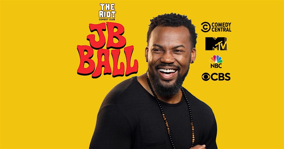 The Riot Comedy Club Presents JB Ball