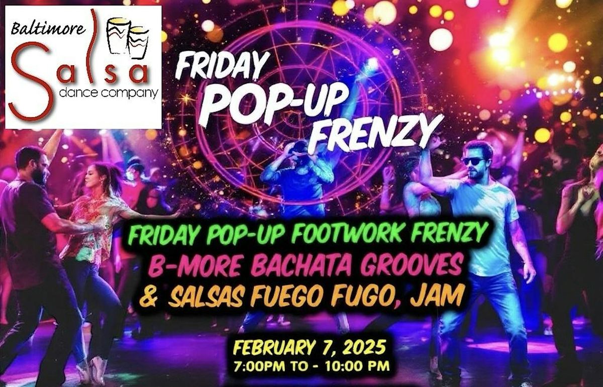 Friday Pop-Up Footwork Frenzy: B-More Bachata Grooves & Salsa Fuego Jam!