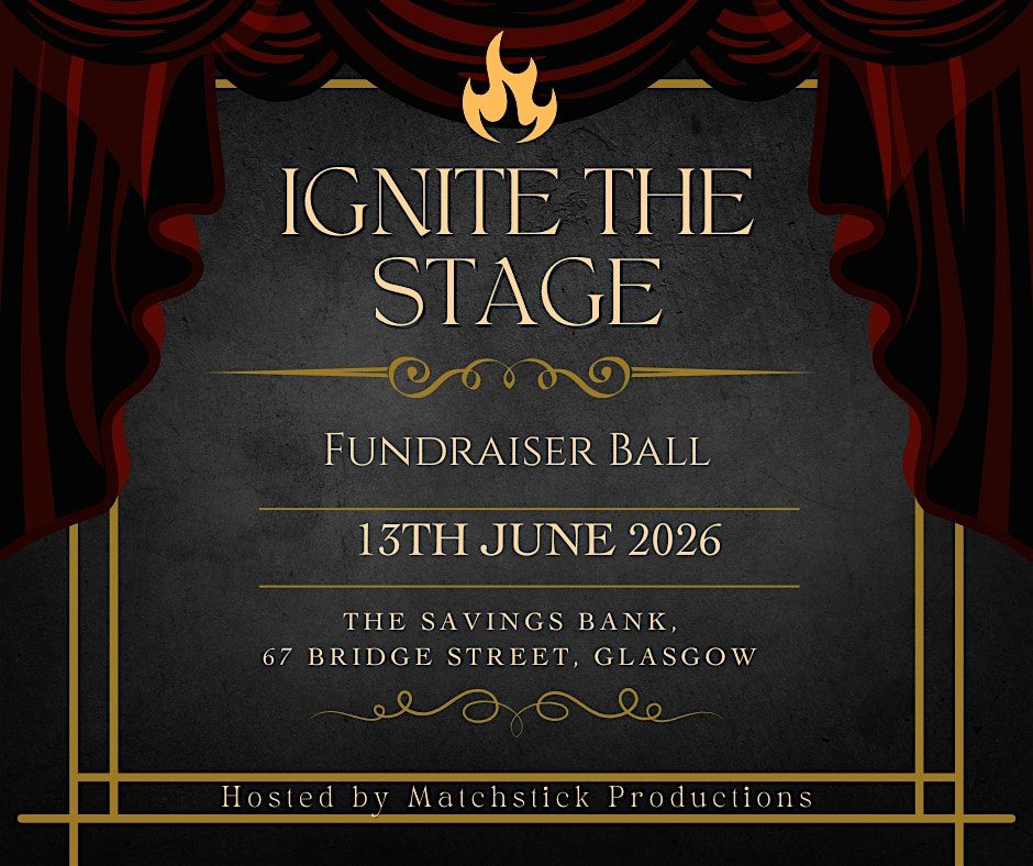 Ignite The Stage - A Matchstick Productions Ball
