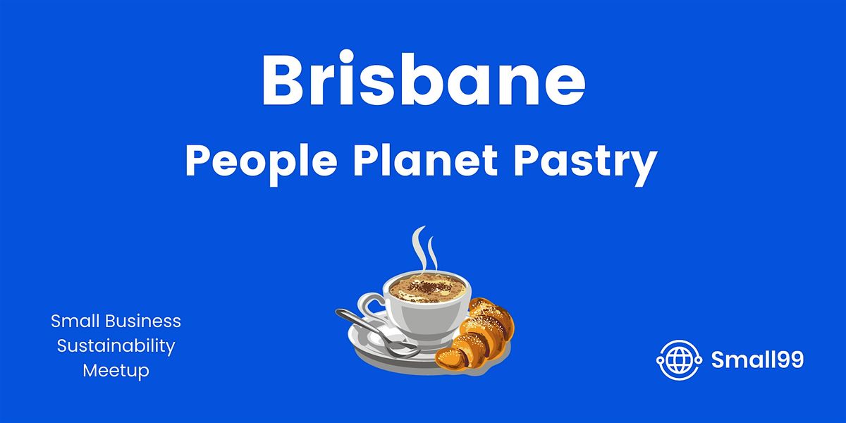 Brisbane, Australia - Small99's People, Planet, Pastry