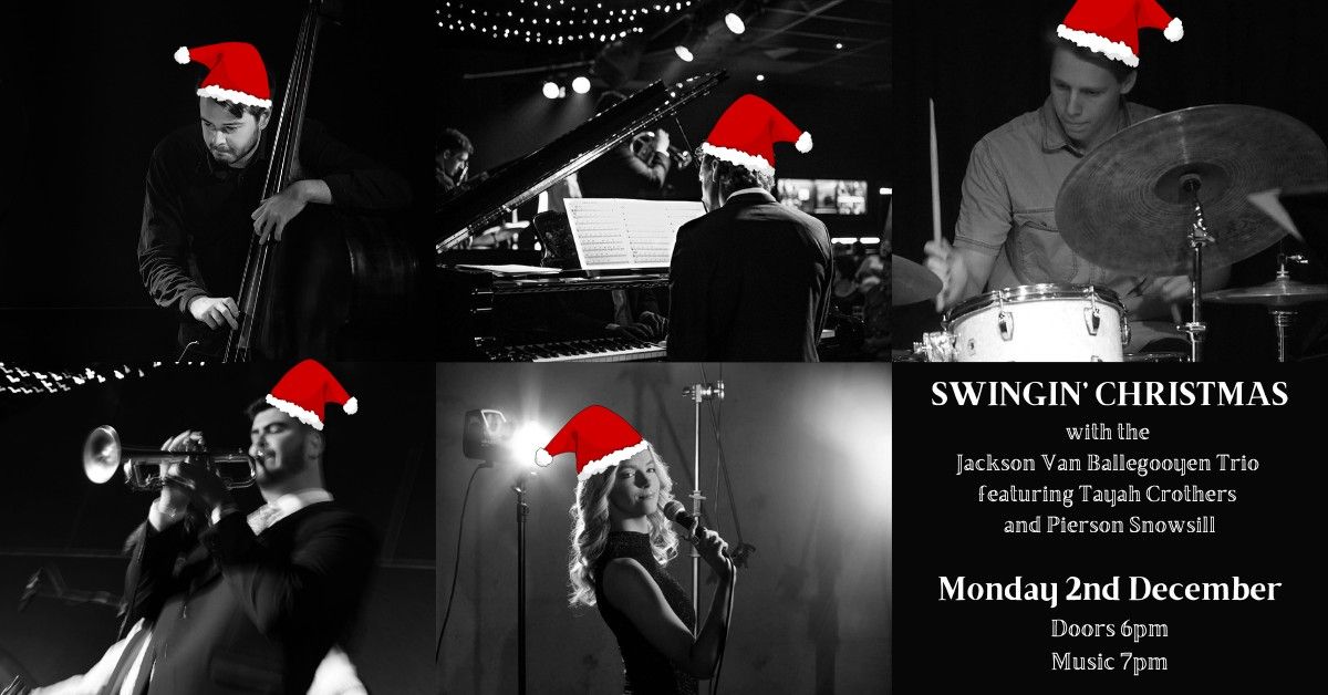 Swingin' Christmas with the Jackson Van Ballegooyen Trio Plus Tayah Crothers and Pierson Snowsill