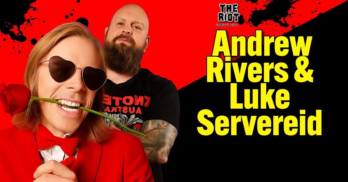 The Riot Comedy Club Presents Andrew Rivers and Luke Servereid