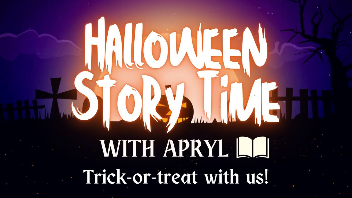 Halloween Story Time with Apryl and Trick-Or-Treat Through the Library!