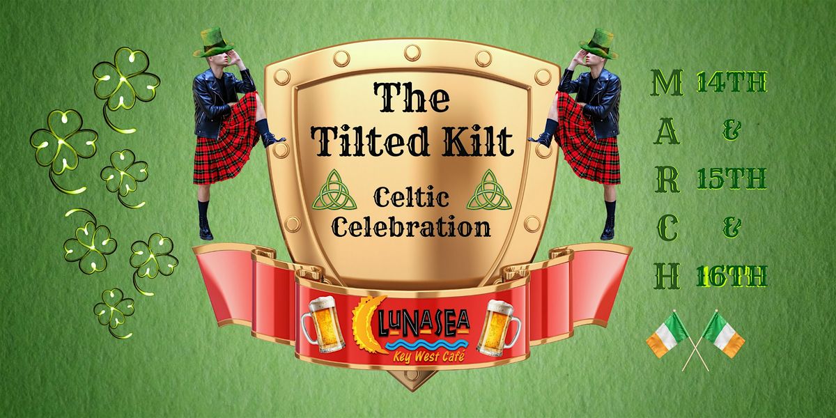 LunaSea host "The Tilted Kilt" Celtic Celebration  Weekend