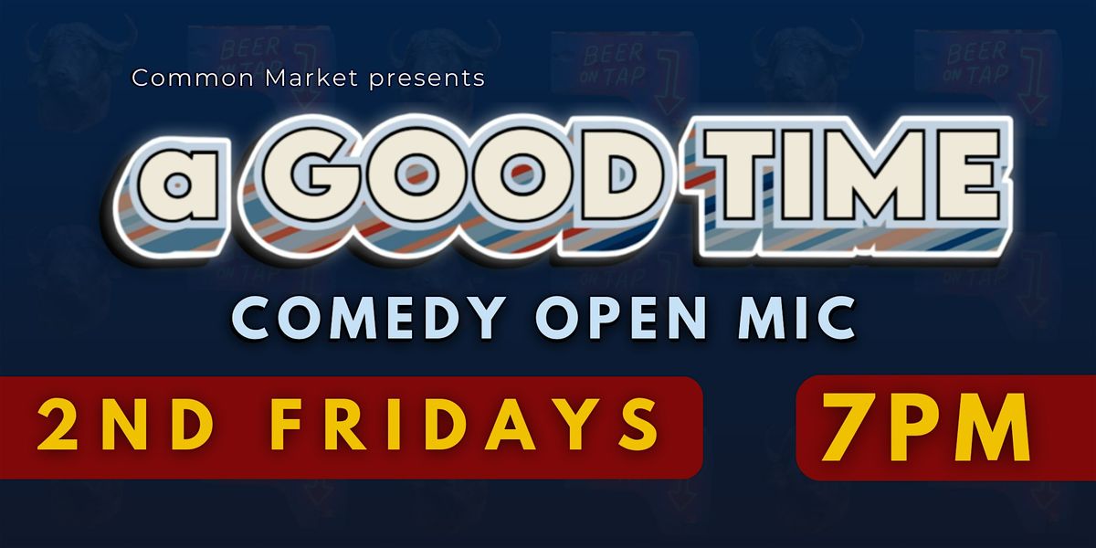 A Good Time Comedy Open Mic at Common Market