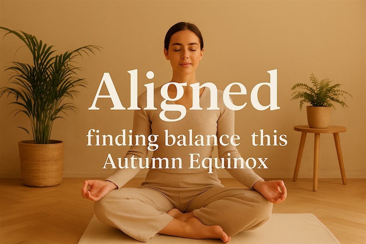 Aligned: finding balance this Autumn Equinox