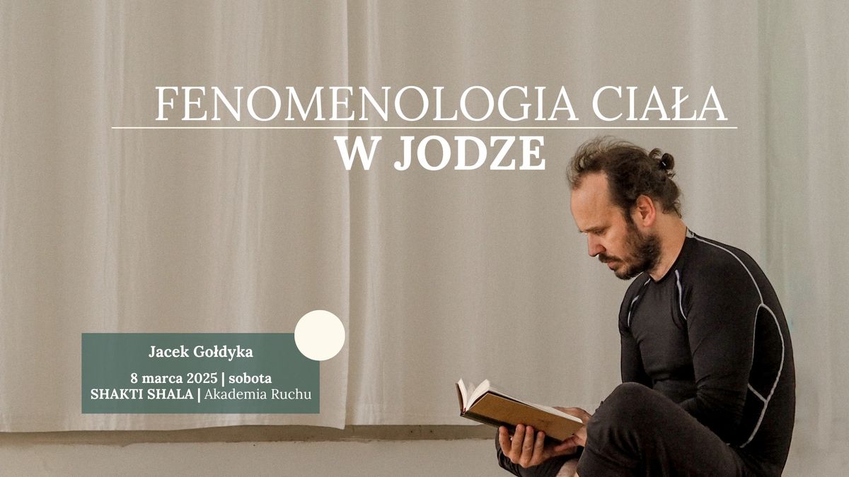 Fenomenologia cia\u0142a w jodze \u2013 wyk\u0142ad: ods\u0142anianie zjawisk zwi\u0105zanych z jog\u0105