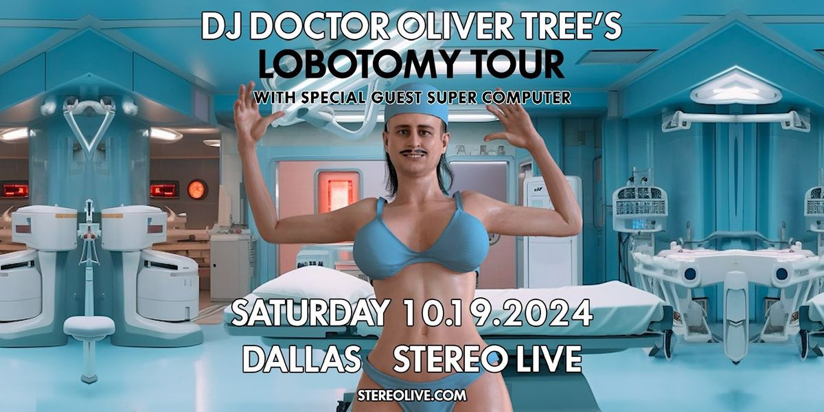 DJ DOCTOR OLIVER TREE\u2019S LOBOTOMY TOUR - Stereo Live Dallas