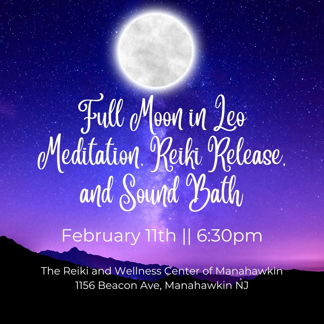 Full Moon, Meditation, Reiki Infusion, and Sound Bath