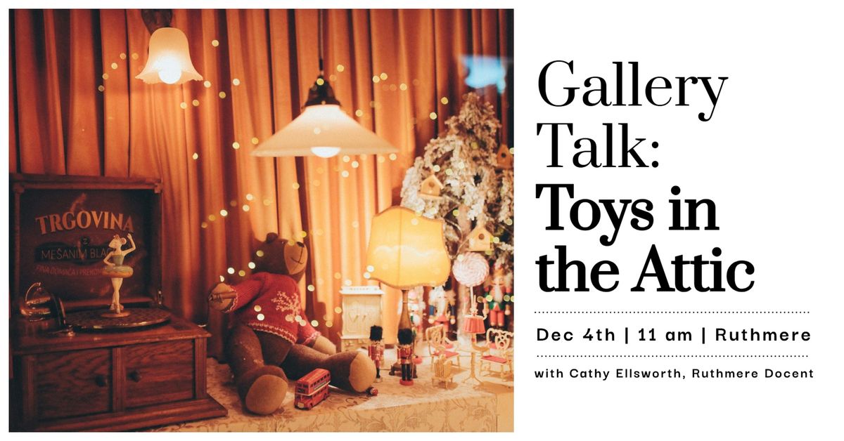 Gallery Talk - Toys in the Attic