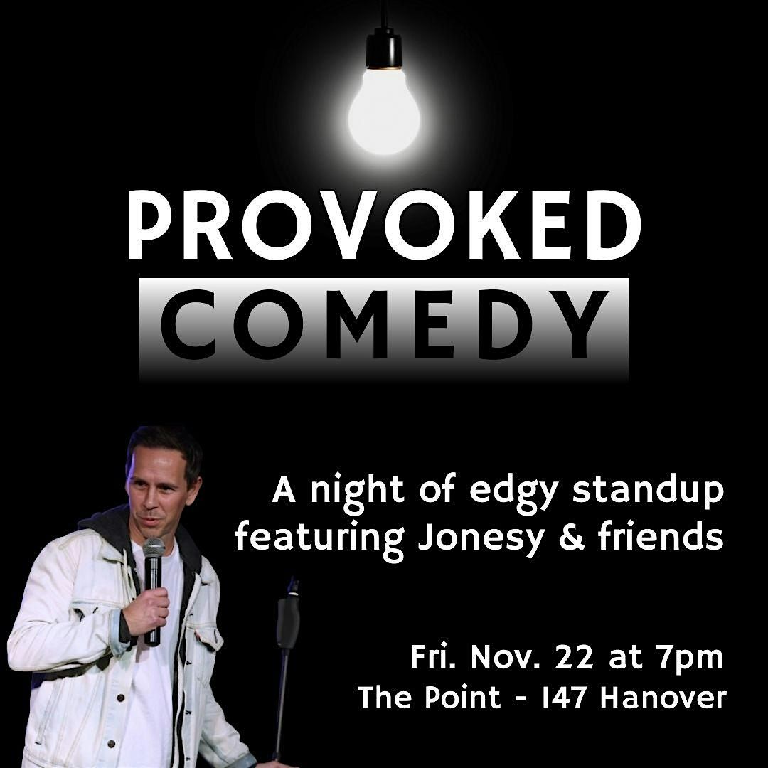 Provoked Comedy at The Point - Boston (Ft. Jonesy)