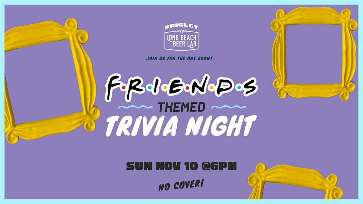 Friends Trivia Night at Long Beach Beer Lab