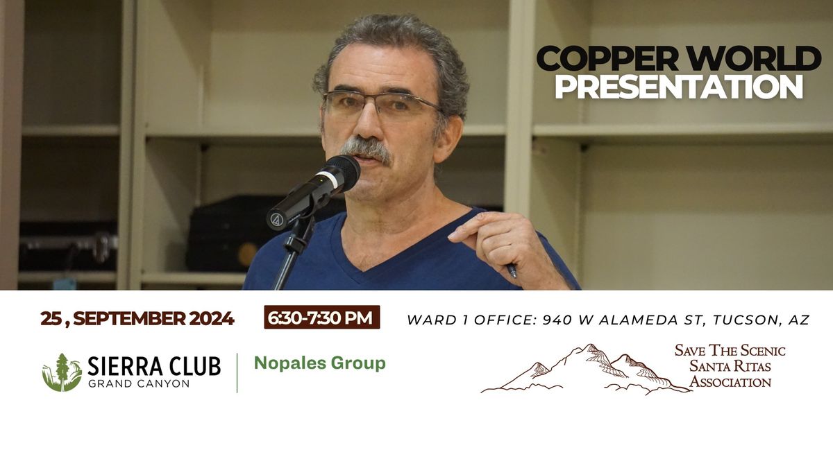 Copper World Presentation \/\/ Sierra Club Nopales Group