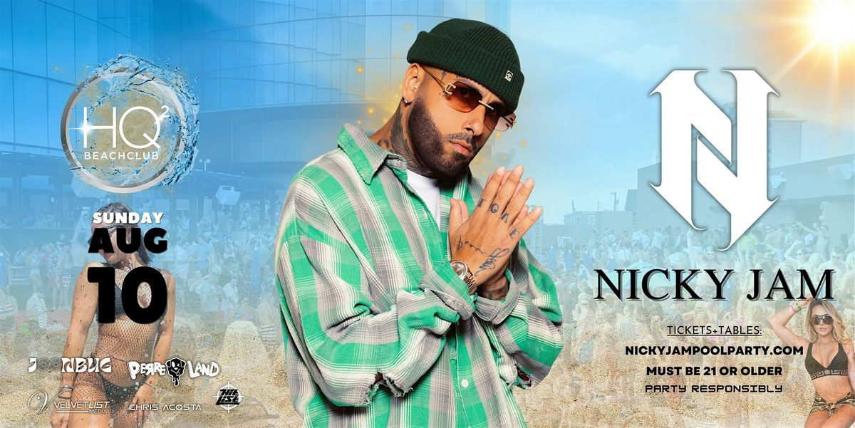 HQ2 Resorts & Casino Presents Nicky Jam @ The Beachclub Day Party