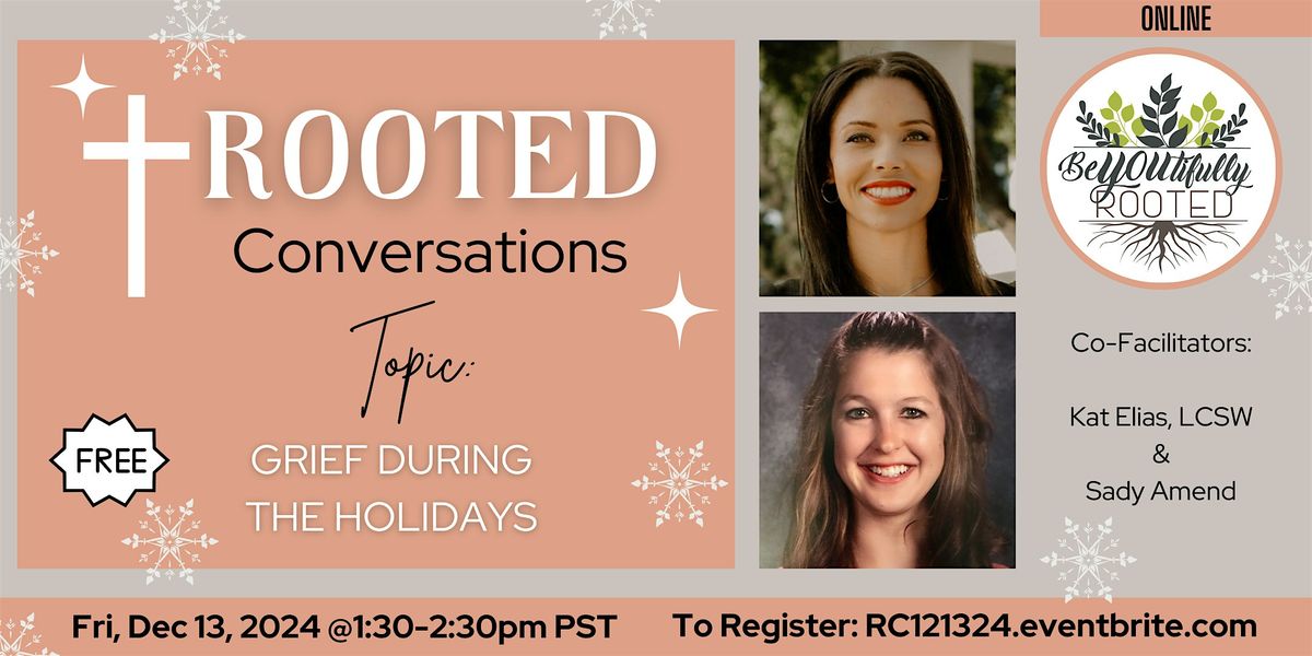 "Grief During the Holidays" ROOTED Conversations