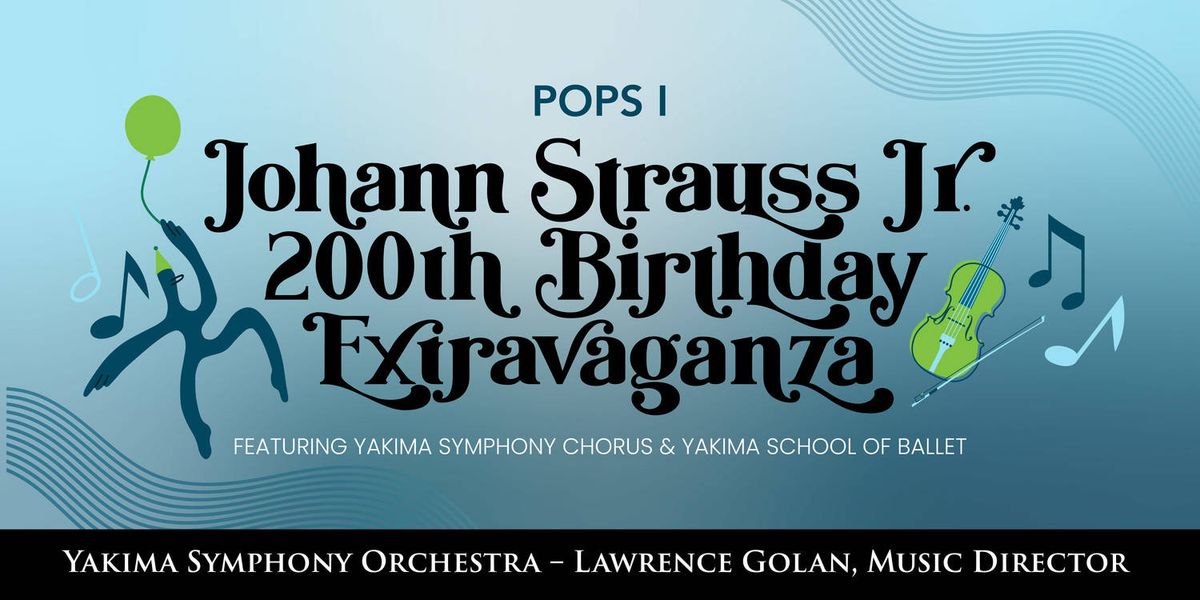 Yakima Symphony Chorus: Johann Strauss Jr. Birthday Extravaganza