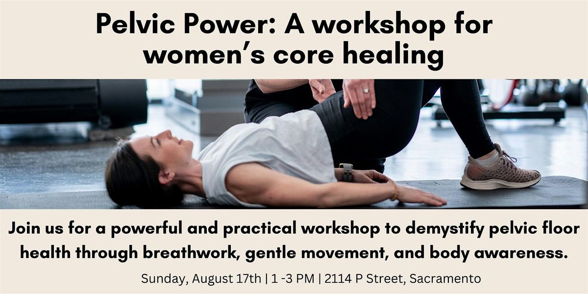 Pelvic Power: A Workshop for Women\u2019s Core Healing