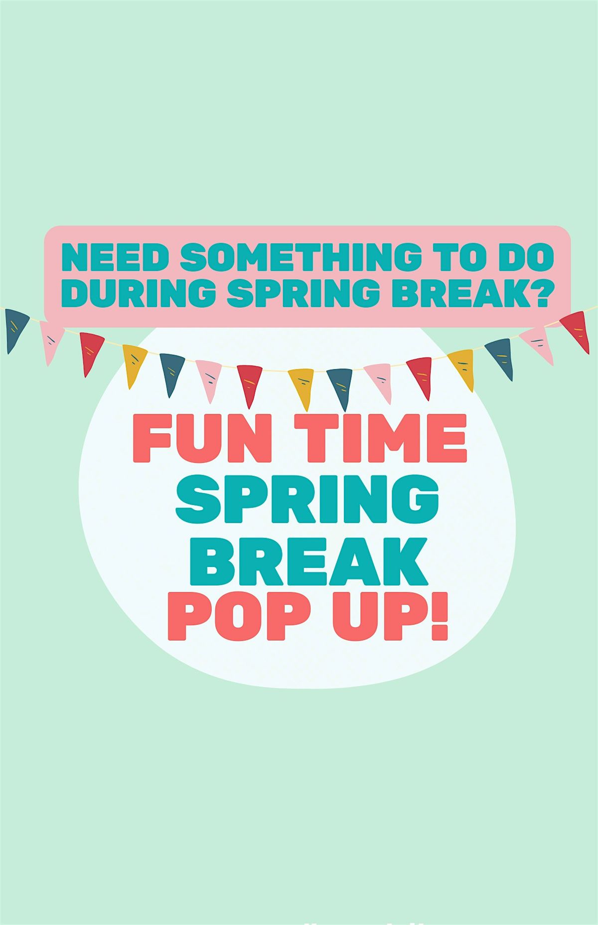 Fun time, Spring Break, Pop-Up!