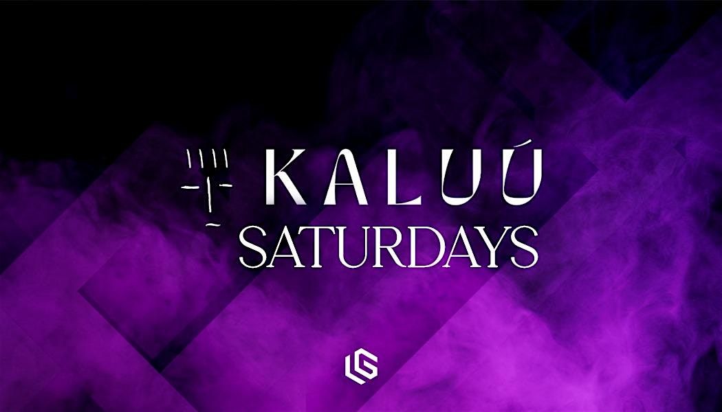 LGNDRY Group Presents: KALUU Saturdays