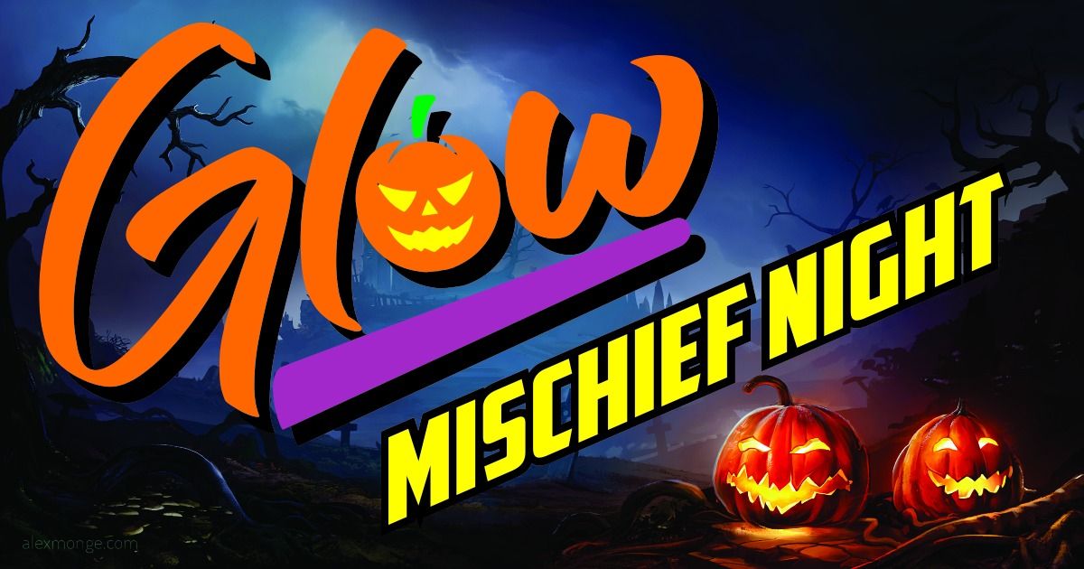 Glow - Mischief Night Celebration